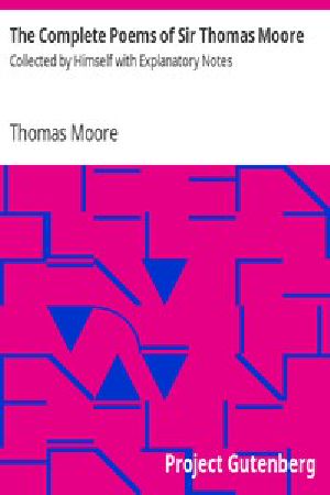 [Gutenberg 8187] • The Complete Poems of Sir Thomas Moore / Collected by Himself with Explanatory Notes